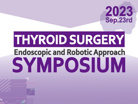 2023  Thyroid Surgery Symposium ─Endoscopic and Robotic Approach